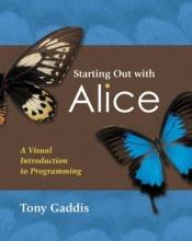 book cover of Starting Out with Alice: A Visual Introduction to Programming by Tony Gaddis