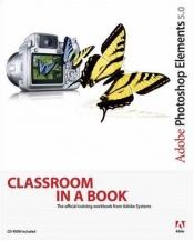 book cover of Adobe Photoshop Elements 5.0 Classroom in a Book by Adobe Creative Team