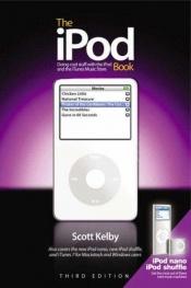 book cover of The iPod book : doing cool stuff with the iPod and the iTunes store by Scott Kelby