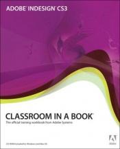 book cover of Adobe InDesign CS3 : Classroom in a Book: The Official Training Workbook from Adobe Systems by Adobe Creative Team