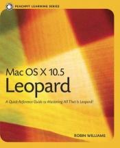 book cover of Mac OS X 10.5 Leopard: Peachpit Learning Series by Robin Williams