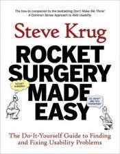 book cover of Rocket Surgery Made Easy: The Do-It-Yourself Guide to Finding and Fixing Usabili by Steve Krug