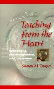 book cover of Teaching from the Heart : Reflections, Encouragement, and Inspiration by Sharon Draper