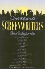 book cover of Conversations with Screenwriters by Callie Khouri|Frank Darabont|Mike Leigh|Richard Curtis|Ruth Prawer Jhabvala|Susan Bullington Katz