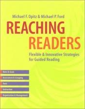 book cover of Reaching Readers: Flexible and Innovative Strategies for Guided Reading by Michael F. Opitz