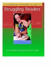 book cover of A Classroom Teacher's Guide to Struggling Writers: How to Provide Differentiated Support and Ongoing Assessment by Curt Dudley-Marling|Patricia Paugh