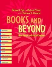 book cover of Books and Beyond: New Ways to Reach Readers by Michael F. Opitz