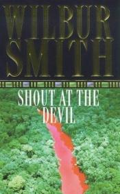 book cover of Shout at the Devil by Wilbur A. Smith