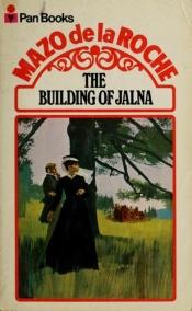 book cover of The Building of Jalna by Mazo de la Roche