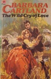 book cover of 44 The Wild Cry of Love by Barbara Cartland