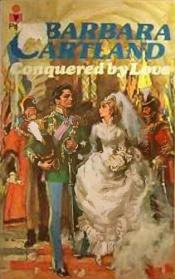 book cover of Conquered by Love by Barbara Cartland