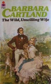 book cover of The Wild, Unwilling Wife by Barbara Cartland