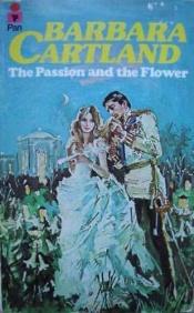 book cover of The passion and the flower by Barbara Cartland