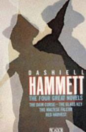 book cover of The Four Great Novels: The Dain Curse; The Glass Key; The Maltese Falcon; Red Harvest by Դեշիլ Հեմմեթ