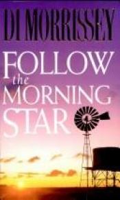 book cover of Follow the Morning Star by Morrissey