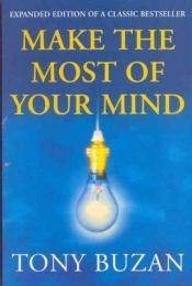 book cover of Make the most of your mind by Тони Бьюзен