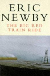 book cover of The Big Red Train Ride by Eric Newby