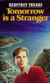 book cover of Tomorrow Is a Stranger by Geoffrey Trease