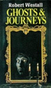 book cover of Ghosts and Journeys by Robert Westall