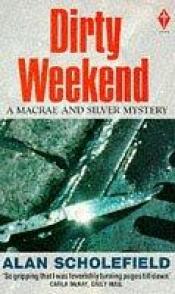 book cover of Dirty Weekend by Alan Scholefield