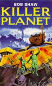 book cover of Killer Planet by Bob Shaw