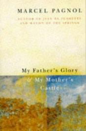 book cover of My Father's Glory & My Mother's Castle : Marcel Pagnol's Memories of Childhood by マルセル・パニョル