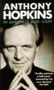 book cover of Anthony Hopkins : In Darkness and Light by Michael Feeney Callan