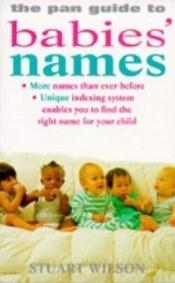 book cover of Pan Guide to Babies' Names by Stuart Wilson