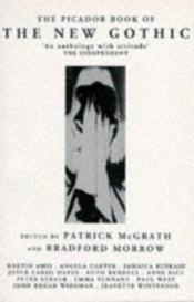 book cover of The new gothic : a collection of contemporary gothic fiction by Bradford Morrow