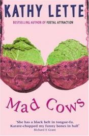 book cover of Mad Cows by Kathy Lette