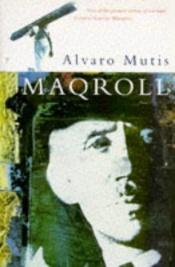 book cover of Maqroll: Three Novellas by Alvaro Mutis