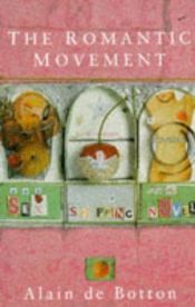 book cover of The Romantic Movement: Sex, Shopping, and the Novel by אלן דה בוטון