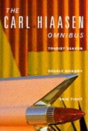 book cover of The Carl Hiaasen Omnibus - 'Tourist Season', 'Double Whammy', 'Skin Tight' by Καρλ Χάιασεν