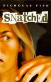 book cover of Snatched by Nicholas Fisk