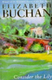 book cover of Consider the Lily (1993) by Elizabeth Buchan