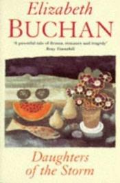 book cover of Daughter's of the Storm by Elizabeth Buchan