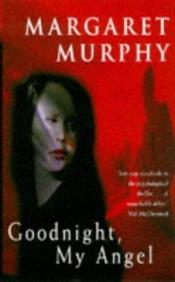 book cover of Goodnight, My Angel (Macmillan crime) by Margaret Murphy