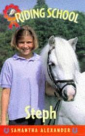 book cover of Riding School: Steph (Riding School) by Samantha Alexander