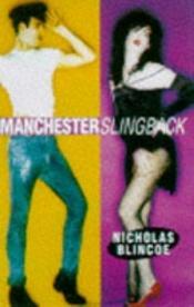 book cover of Manchester Slingback by Nicholas Blincoe