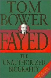 book cover of Fayed: The Unauthorized Biography by Tom Bower