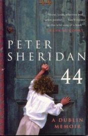 book cover of 44 - a Dublin Memoir by Peter Sheridan