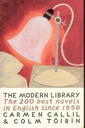 book cover of Modern Library : The Two Hundred Best Novels In English Since 1950 by Carmen Callil