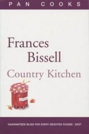 book cover of Frances Bissell's Country Kitchen by Frances Bissell