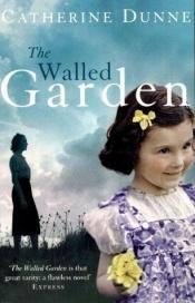 book cover of The Walled Garden by Catherine Dunne