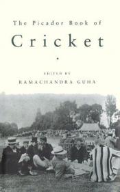 book cover of The Picador Book of Cricket by Ramachandra Guha