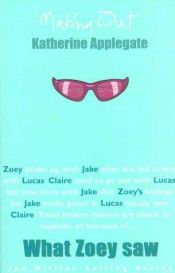 book cover of Making Out 6: What Zoey Saw by Katherine Alice Applegate