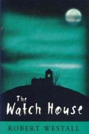 book cover of The Watch House by Robert Westall