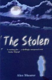 book cover of The stolen by Alex Shearer