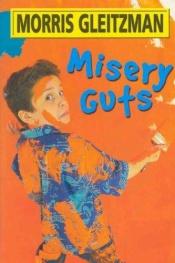 book cover of Misery Guts by Morris Gleitzman