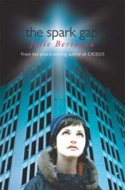 book cover of The Spark Gap by Julie Bertagna